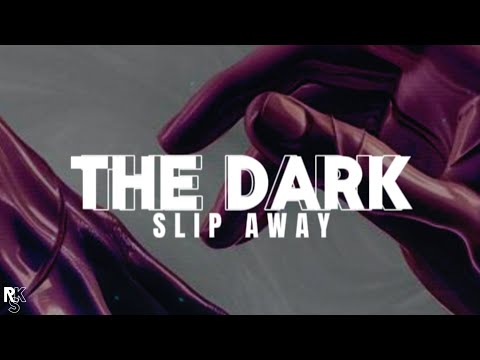 THE DARK - Slip Away (Unofficial Lyric Video)