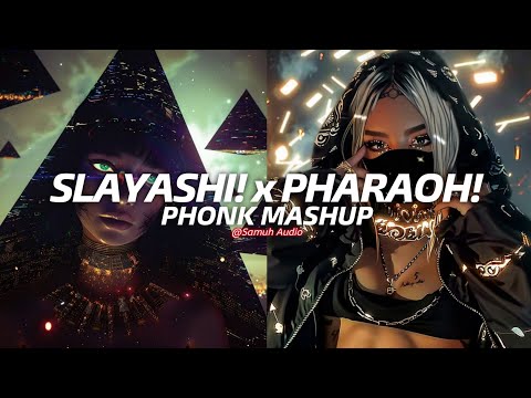 SLAYASHI! x PHARAOH! - Eternxlkz (Phonk Mashup By @samuhaudios)