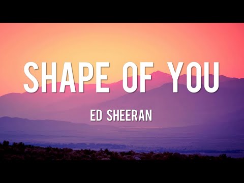 Shape of You - Ed Sheeran [Lyrics] / Shawn Mendes, Troye Sivan, Justin Bieber