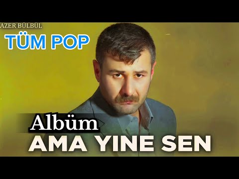 Azer Bülbül - Ama Yine Sen (Tüm Remix Şarkıları 2024) Tefo Seko / TikTok Trend Pop Azer Bulbul