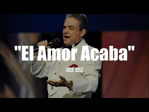 José José - El Amor Acaba (LETRA)