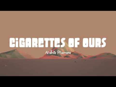 Ardhito Pramono - cigarettes of ours (Lirik Lagu)