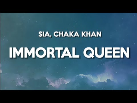 Sia - Immortal Queen (Lyrics) ft. Chaka Khan