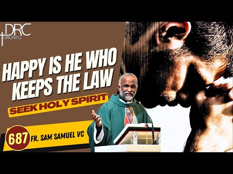 Day 687: Happy Is He Who Keeps the Law | Seek Holy Spirit (Fr. Sam Samuel VC)