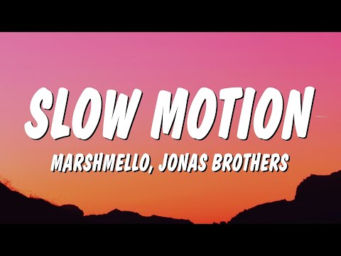 Marshmello & Jonas Brothers - Slow Motion (Lyrics)