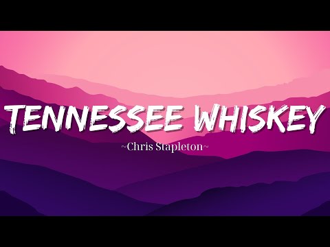 Chris Stapleton - Tennessee Whiskey (Lyrics)