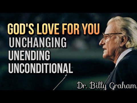 GOD'S LOVE FOR YOU: Unchanging, Unending, Unconditional...Dr. Billy Graham