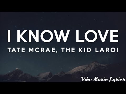 Tate McRae - I know love (Lyrics) Feat. The Kid LAROI