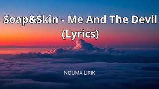 Soap&Skin   Me And The Devil Lyrics