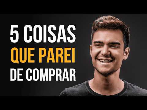 5 coisas que eu PAREI de comprar para ter MAIS dinheiro