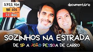 UM CASAL SOZINHO na ESTRADA (BR101) de SP a JOÃO PESSOA | DOCUMENTÁRIO COMPLETO