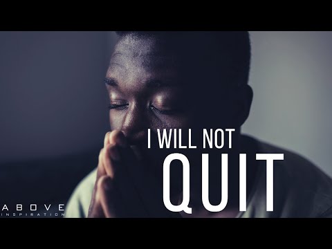 I WILL NOT QUIT | Trust God And Never Give Up - Inspirational & Motivational Video