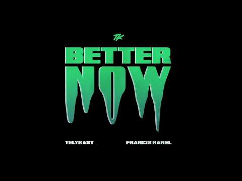 TELYKAST & Francis Karel - Better Now (Official Audio)