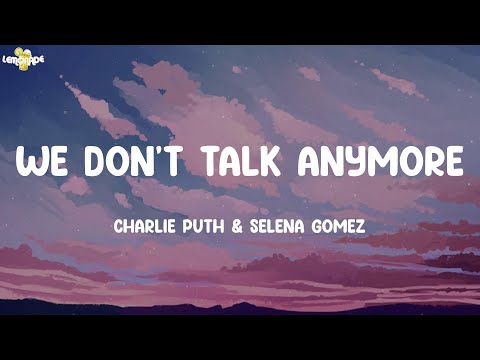 We Don't Talk Anymore - Charlie Puth (Lyrics) | Selena Gomez, Maroon 5, Shawn Mendes,...