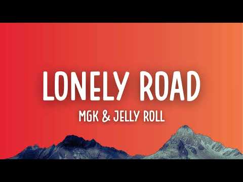 mgk & Jelly Roll - Lonely Road (Lyrics)