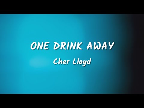 Cher Lloyd - One Drink Away (Lyrics Video)