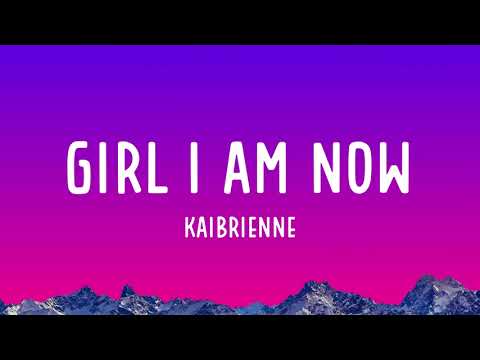 Kaibrienne - girl i am now (Lyrics)