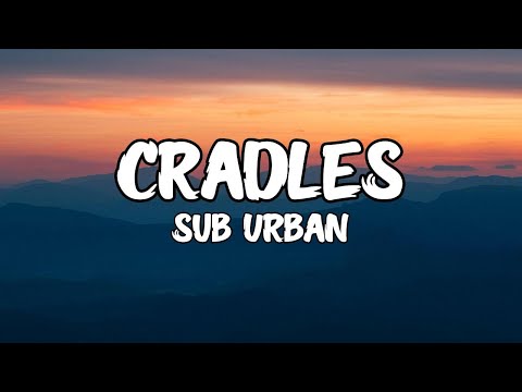 Sub Urban - Cradles (Lyrics)