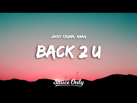 Jakey KRUMM, AMAG - BACK 2 U (Lyrics)