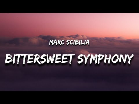 Marc Scibilia - Bittersweet Symphony (Lyrics)