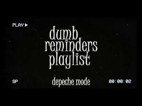 dumb reminders playlist - depeche mode