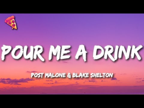 Post Malone & Blake Shelton - Pour Me A Drink (Lyrics)