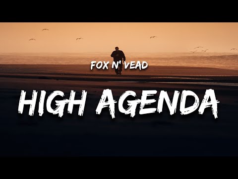 Fox N' Vead - High Agenda (Lyrics)