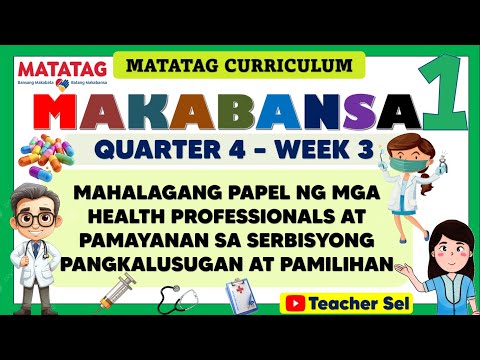 MAKABANSA 1 QUARTER 4 WEEK 3 MATATAG - PAPEL NG  HEALTH PROFESSIONALS AT PAMAYANAN SA PANGKALUSUGAN