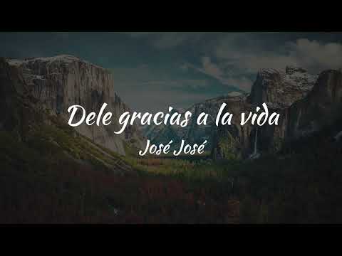 José José - Dele Gracias A La Vida (LETRA)