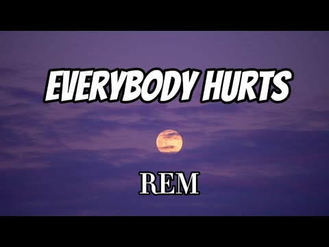 REM - Everybody Hurts (Lyrics)