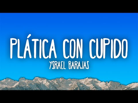 Ysrael Barajas - Plática Con Cupido