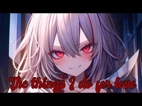 Nightcore - The Things I Do For Love