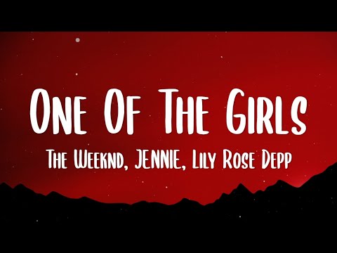 The Weeknd, JENNIE & Lily Rose Depp - One Of The Girls (Lyrics)