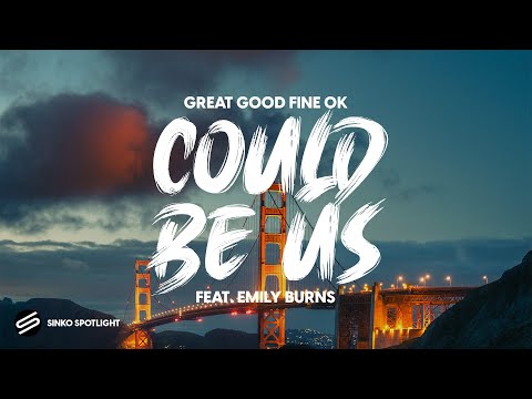 Great Good Fine Ok - Could Be Us (feat. Emily Burns)