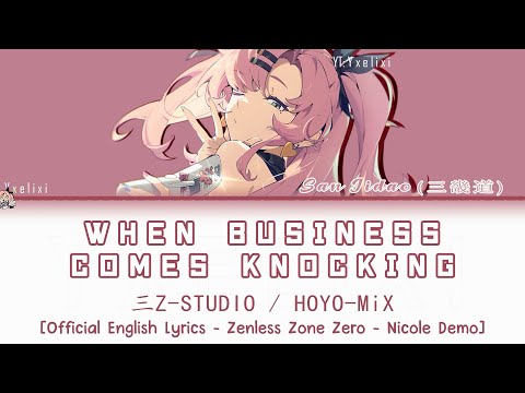 When Business Comes Knocking (当生意来敲门) - HOYO-MiX Official English Lyrics | Nicole Demo Ost ZZZ