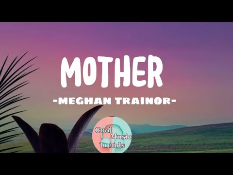 Mother - Meghan Trainor - Lyric Video #iamyourmother  #meghantrainor