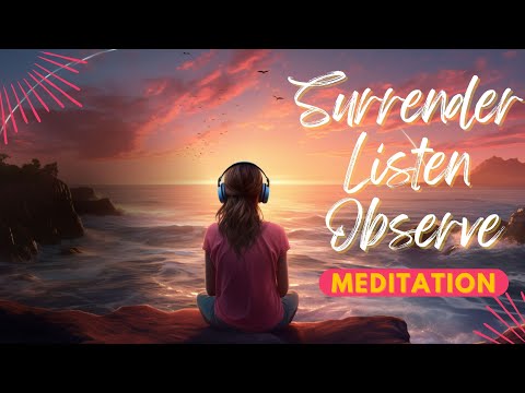 Surrender Listen Observe - Let Go and Let God #meditation #meditationmusic #meditationspace