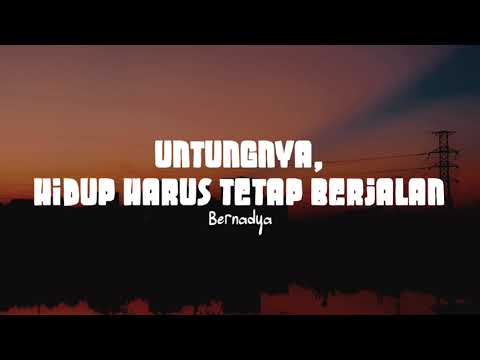 Bernadya - Untungnya, Hidup Harus Tetap Berjalan (Lirik Lagu)