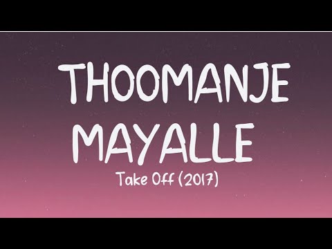 Thoomanje Mayalle(lyrics)  - Take off | Parvathy Thiruvothu, Kunchacko Boban