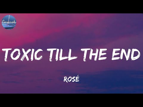 ROSÉ - toxic till the end (Lyrics)