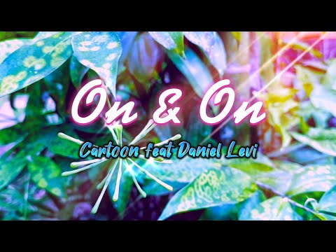 On & On - Cartoon feat Daniel Levi / with Lyrics