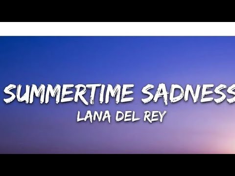 LANA DEL REY- SUMMERTIME SADNESS (lyrics)