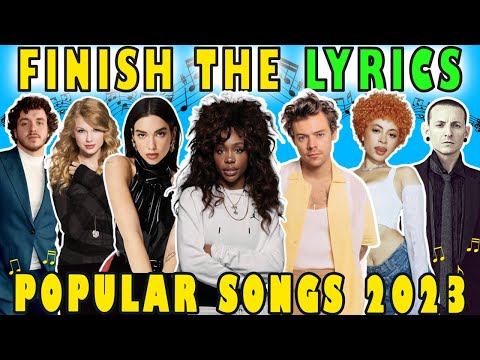 Finish the Lyrics - Most Popular Songs 2023