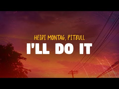 Heidi Montag, Pitbull - I'll Do It | Remix (Lyrics)