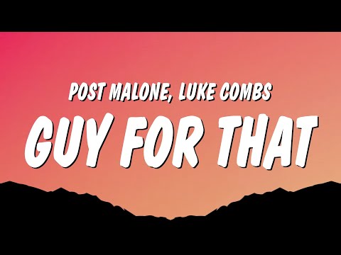 Post Malone & Luke Combs - Guy For That (Lyrics)