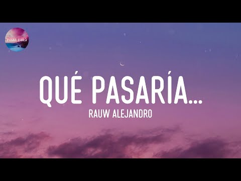 Rauw Alejandro - Qué Pasaría... (Lyrics)