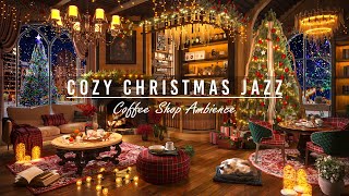 Christmas Jazz Music 2025 🔥 Cozy Christmas Coffee Shop & Warm Fireplace Sounds for Good Mood, Relax