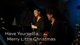 Joelle & Gaku Ninomiya - "Have Yourself a Merry Little Christmas"