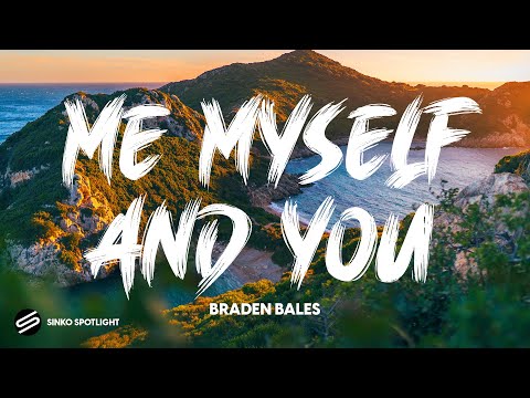 Braden Bales - Me Myself And You