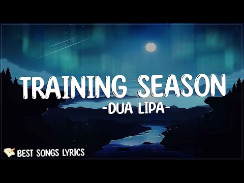 Dua Lipa - Training Season (Lyrics) | Need someone to hold me close deeper than I've ever known